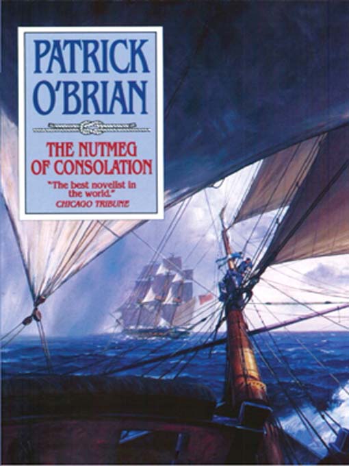 Title details for The Nutmeg of Consolation by Patrick O'Brian - Available